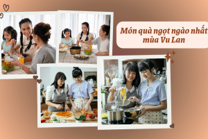  Món quà ngọt ngào nhất mùa Vu Lan chính là về nhà ăn cơm với mẹ